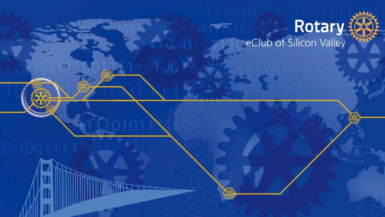 Rotary eClub of Silicon Valley — a global, tech-forward club